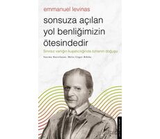 Sonsuza Açılan Yol Benliğimizin Ötesindedir - Emmanuel Levinas - Destek Yayınları