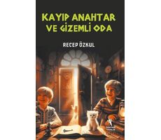 Kayıp Anahtar ve Gizemli Oda (8+Yaş) - Recep Özkul - Öğretmen Yazarlar