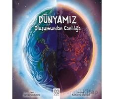 Dünyamız - Oluşumundan Canlılığa - James Gladstone - 1001 Çiçek Kitaplar