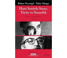 Hani Seninle Susar, Yürür ve Susardık - Tahir Alangu - Yapı Kredi Yayınları