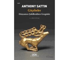 Göçebeler – Dünyamızı Şekillendiren Gezginler - Anthony Sattin - Yapı Kredi Yayınları