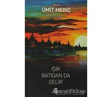 Işık Batıdan Da Gelir - Ümit Meriç - Timaş Yayınları