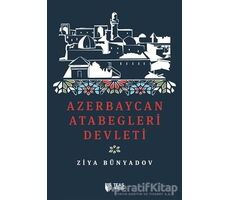 Azerbaycan Atabegleri Devleti - Ziya Bünyadov - Teas Press - Misyon Kitapları