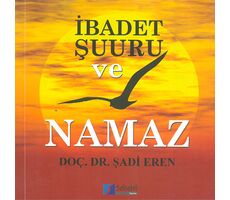 İbadet Şuuru Ve Namaz - Şadi Eren - Selsebil Yayınları