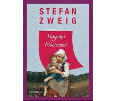 Hayatın Mucizeleri - Stefan Zweig - Yakamoz Yayınevi