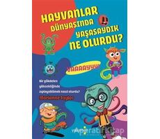 Hayvanlar Dünyasında Yaşasaydık Ne Olurdu ? - Marianne Taylor - Yakamoz Yayınevi