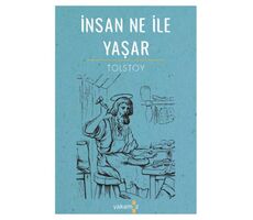 İnsan Ne İle Yaşar - Lev Nikolayeviç Tolstoy - Yakamoz Yayınevi