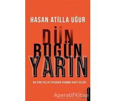 Dün Bugün Yarın - Hasan Atilla Uğur - Destek Yayınları