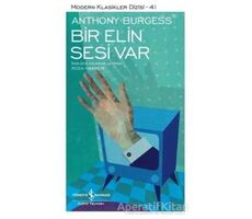 Bir Elin Sesi Var - Anthony Burgess - İş Bankası Kültür Yayınları