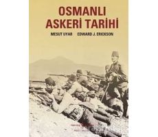 Osmanlı Askeri Tarihi - Edward J Erickson - İş Bankası Kültür Yayınları