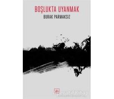 Boşlukta Uyanmak - Burak Parmaksız - İthaki Yayınları