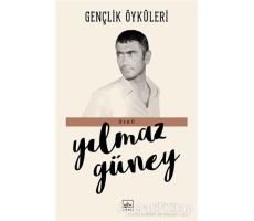 Gençlik Öyküleri - Yılmaz Güney - İthaki Yayınları