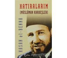 Hatıralarım (Ciltsiz) - Hasan El-Benna - Beka Yayınları