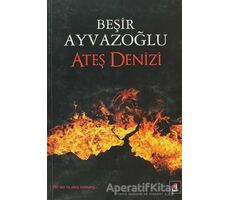 Ateş Denizi - Beşir Ayvazoğlu - Kapı Yayınları