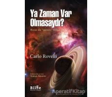 Ya Zaman Var Olmasaydı? - Carlo Rovelli - Bilge Kültür Sanat