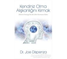 Kendiniz Olma Alışkanlığını Kırmak - Joe Dispenza - Butik Yayınları