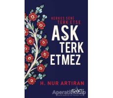 Herkes Seni Terk Etse Aşk Terk Etmez - H. Nur Artıran - Sufi Kitap