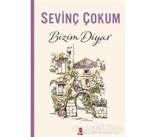 Bizim Diyar - Sevinç Çokum - Kapı Yayınları