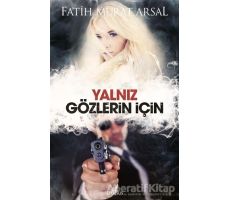 Yalnız Gözlerin İçin - Fatih Murat Arsal - Ephesus Yayınları