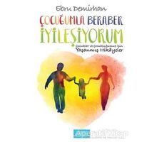 Çocuğumla Beraber İyileşiyorum - Ebru Demirhan - Libros Yayınları