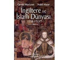 İngiltere ve İslam Dünyası1558 - 1713 - Nabil Matar - İş Bankası Kültür Yayınları