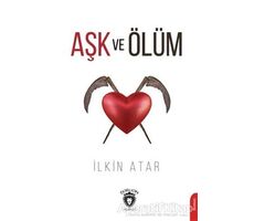 Aşk ve Ölüm - İlkin Atar - Dorlion Yayınları