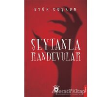 Şeytanla Randevular - Eyüp Coşkun - Dorlion Yayınları