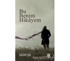 Bu Benim Hikayem - Bahar Işık - Dorlion Yayınları