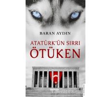 Atatürk’ün Sırrı Ötüken - Baran Aydın - Destek Yayınları