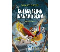 Kulaklarıma İnanamıyorum - Buket Çetin - Martı Çocuk Yayınları