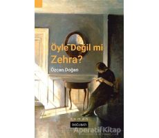 Öyle Değil Mi Zehra? - Özcan Doğan - Doğu Batı Yayınları