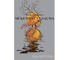 Mükemmel ve Saçma - Bayram Gedikli - Cinius Yayınları