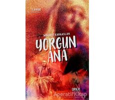 Yorgun Ana - Mehmet Karaaslan - Gece Kitaplığı