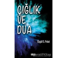 Çığlık ve Dua - Özgül S. Polat - Gece Kitaplığı