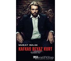 Kafkas Beyaz Kurt - Murat Işılak - Gece Kitaplığı