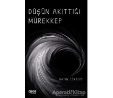 Düşün Akıttığı Mürekkep - Batın Göktepe - Gece Kitaplığı