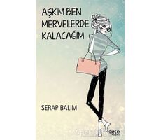 Aşkım Ben Mervelerde Kalacağım - Serap Balım - Gece Kitaplığı