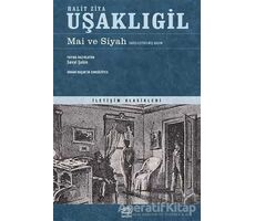 Mai ve Siyah (Sadeleştirilmiş Basım) - Halit Ziya Uşaklıgil - İletişim Yayınevi