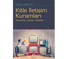 Kitle İletişim Kuramları - Burak Özçetin - İletişim Yayınevi