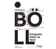 Fotoğrafta Kadın da Vardı - Heinrich Böll - Can Yayınları