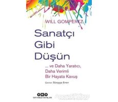 Sanatçı Gibi Düşün - Will Gompertz - Yapı Kredi Yayınları