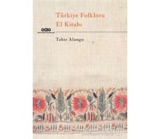 Türkiye Folkloru El Kitabı - Tahir Alangu - Yapı Kredi Yayınları