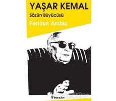 Yaşar Kemal: Sözün Büyücüsü - Feridun Andaç - İnkılap Kitabevi