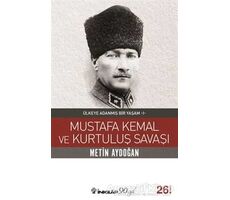 Mustafa Kemal ve Kurtuluş Savaşı - Metin Aydoğan - İnkılap Kitabevi