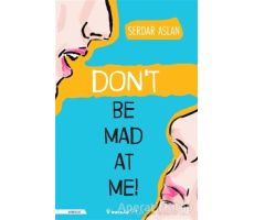 Don’t Be Mad At Me! - Serdar Aslan - İnkılap Kitabevi