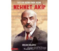 Vatan Bizim Fikir Bizim Mehmet Akif - Ercan Dolapçı - İnkılap Kitabevi