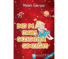 Ben de Mars Gezegenine Gideceğim - Melek Güngör - Altın Kitaplar