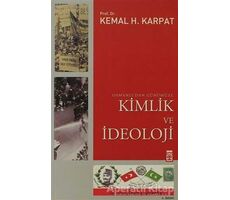 Osmanlı’dan Günümüze Kimlik ve İdeoloji - Kemal H. Karpat - Timaş Yayınları