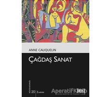 Çağdaş Sanat - Anne Cauquelin - Dost Kitabevi Yayınları