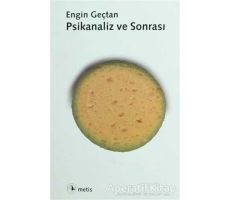 Psikanaliz ve Sonrası - Engin Geçtan - Metis Yayınları